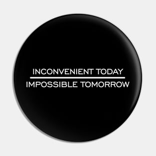 Inconvenient Today Pin