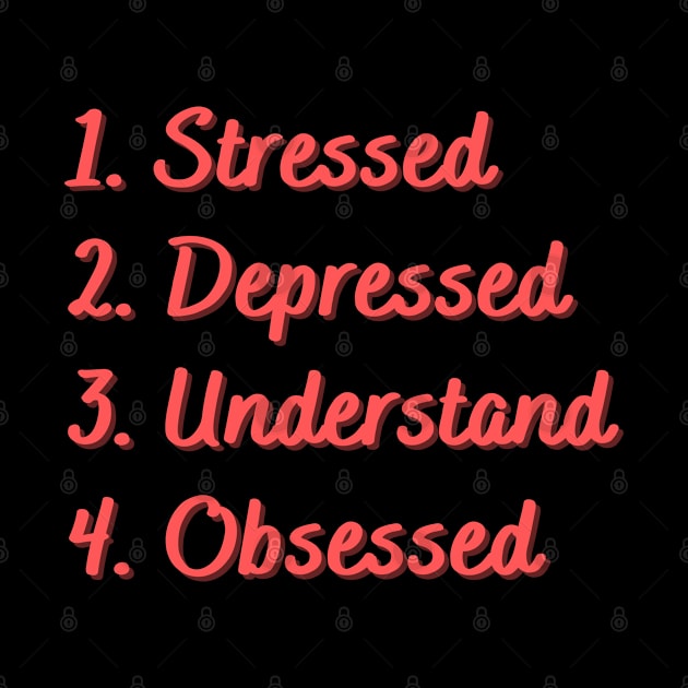 Stressed. Depressed. Understand. Obsessed. by Eat Sleep Repeat