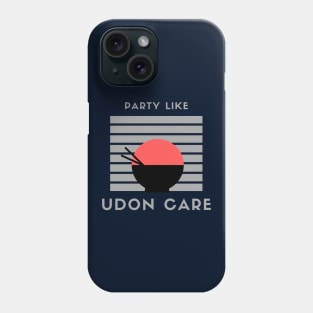 Party like Udon Care! #2 Phone Case