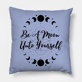 Be a Moon Unto Yourself - Elminster Quote Pillow