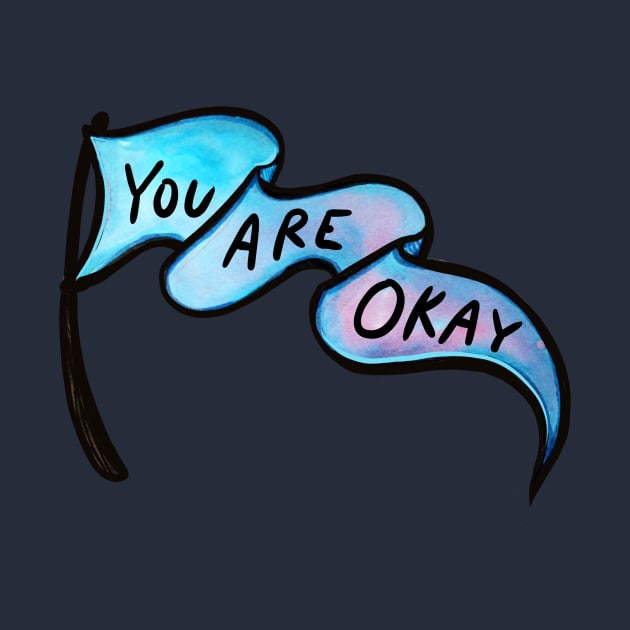 You are Okay by bubbsnugg