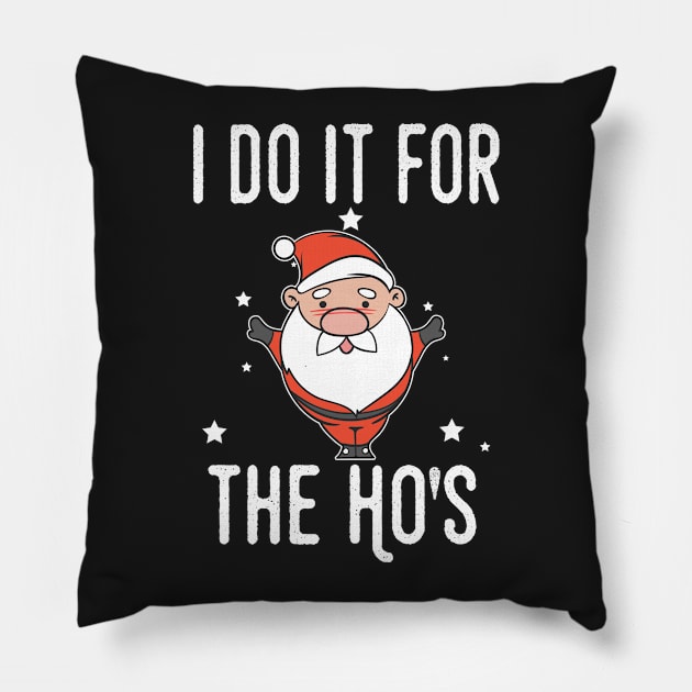 Christmas I Do It For The HO's Tshirt Pillow by andytruong