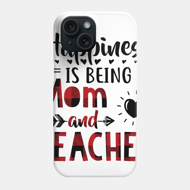 Happiness Is Being A Mom And Teacher Phone Case by heryes store