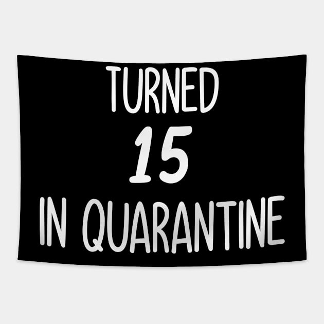 turned 15 in quarantine Tapestry by Elhisodesigns