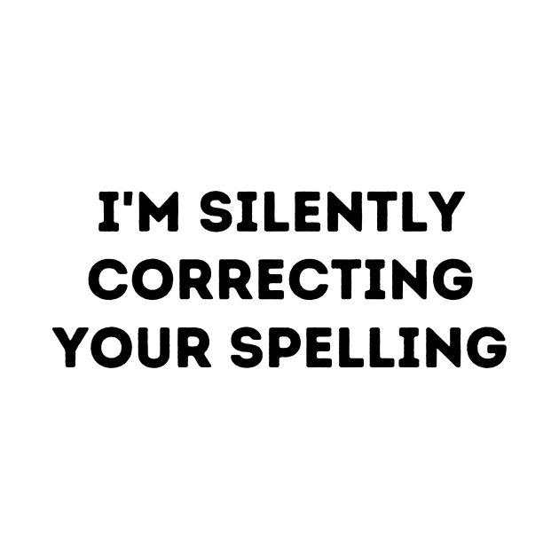 I'm Silently Correcting Your Spelling by FairyMay