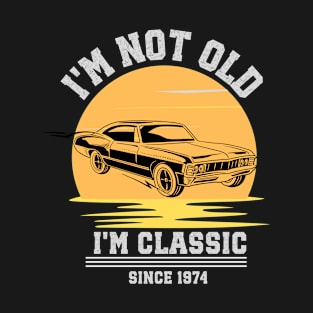 I'm not old - I'm classic T-Shirt