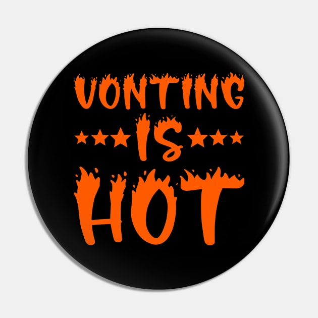 Voting Is Hot Pin by DragonTees