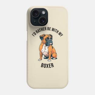 I'd rather be with my Boxer Phone Case