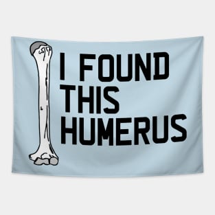 I Found This Humerus Tapestry