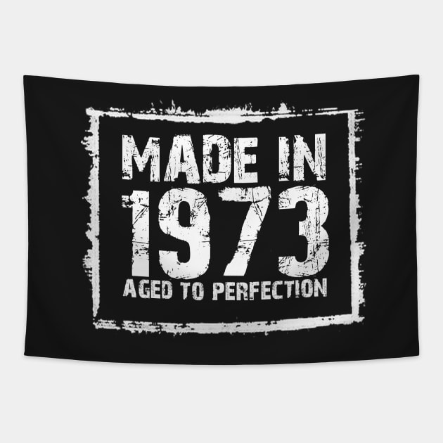 Made In 1973 Aged To Perfection – T & Hoodies Tapestry by xaviertodd