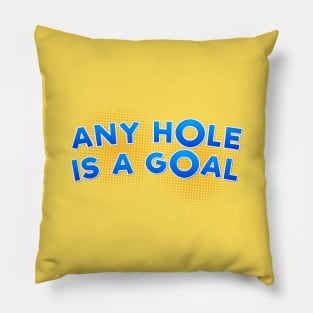 Any Hole is a Goal Pillow