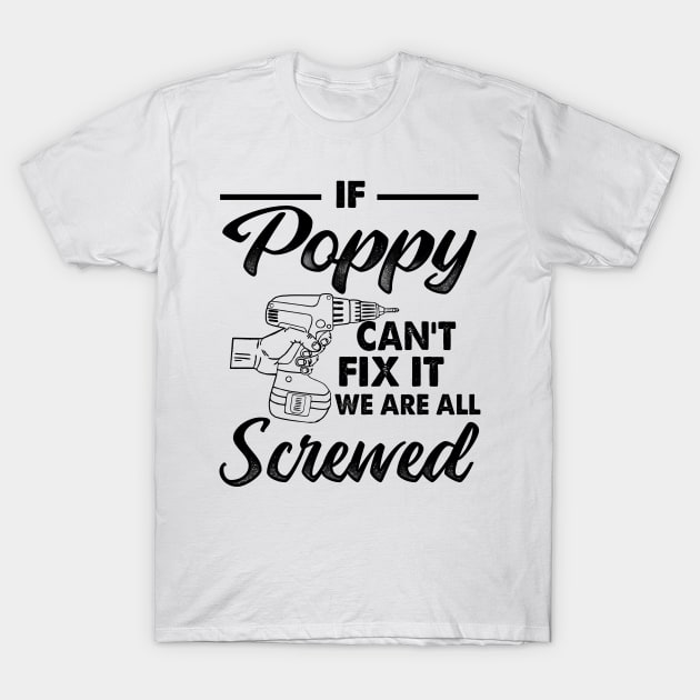 If Poppy Can't Fix It We're All Screwed Funny T-Shirt If Poppy Can't Fix It We're All Screwed Funny T-Shirt