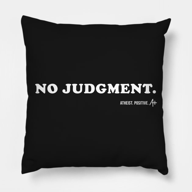 No Judgment Pillow by Atheist. Positive.