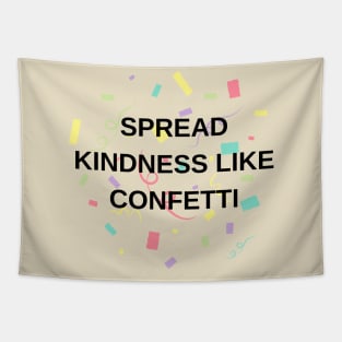 Spread kindness like confetti Tapestry