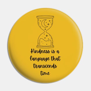 Kindness is a language that transcends time Pin