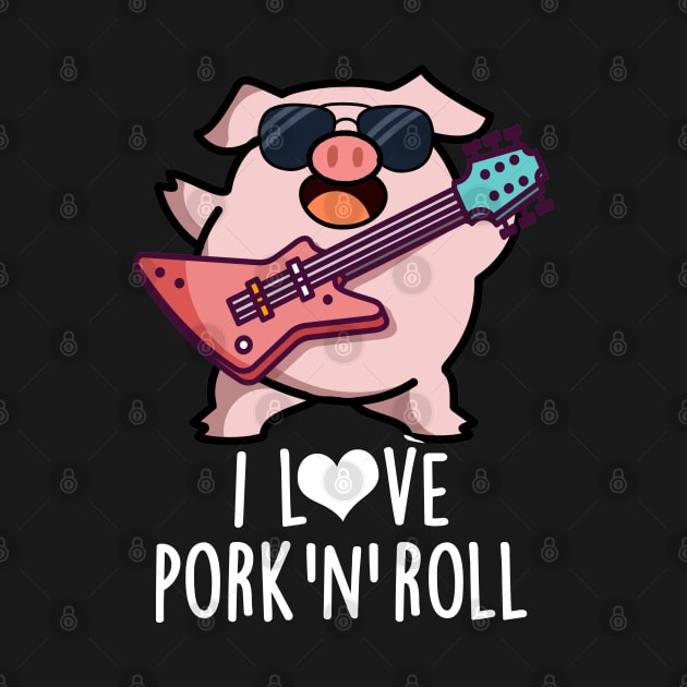 I Love Pork And Roll Cute Music Pig Pun by punnybone