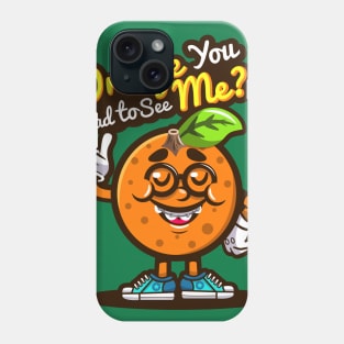 Orange You Glad To See Me Phone Case