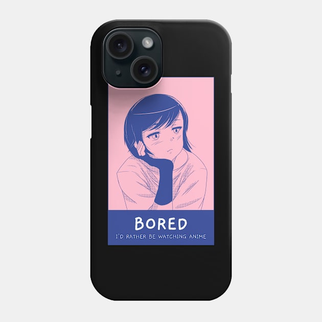 Bored, I'd rather be watching anime Phone Case by RelatableTees