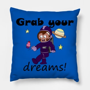 Grab Your Dreams! Pillow