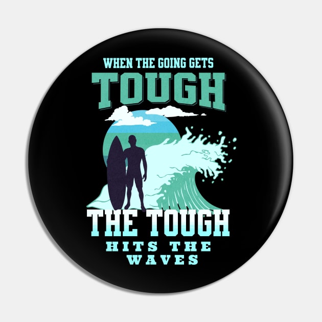 The Tough Surf Waves Inspirational Quote Phrase Text Pin by Cubebox