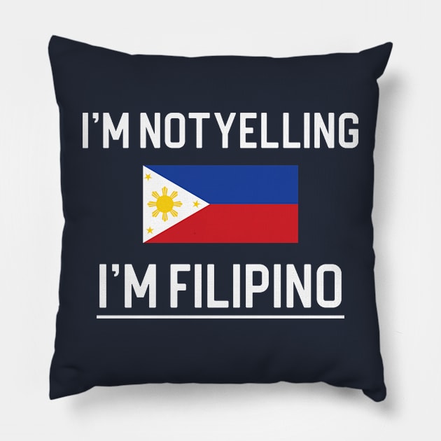 Funny Filipino Gift I'm Not Yelling I'm Filipino Pillow by kmcollectible