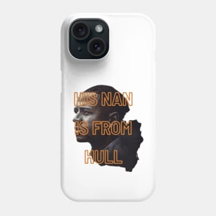 His Nan Is From Hull Unique Design Gift Ideas Evergreen Phone Case