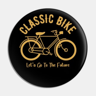 Classic Bike | Let's Go To The Future Pin