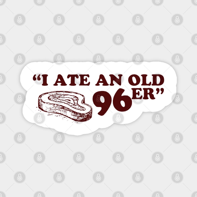 uncle buck i ate an old 96er Magnet by LolitaGad