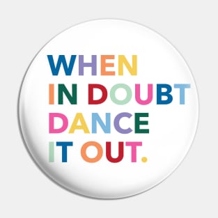 When in doubt dance it out Pin