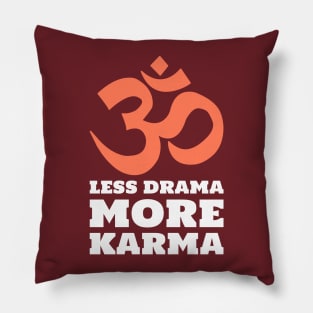 Less Drama More Karma Pillow