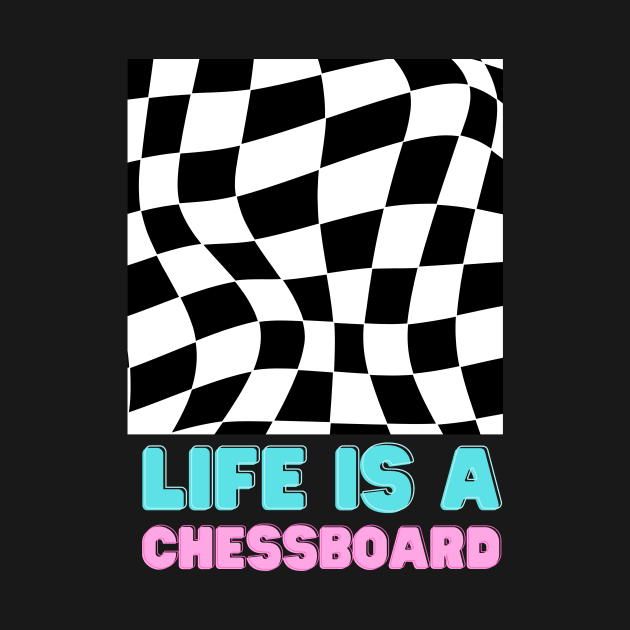 Life is a chessboard by octoplatypusclothing@gmail.com