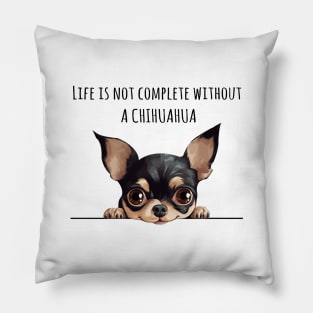 Life is Not Complete Without A Chihuahua Pillow