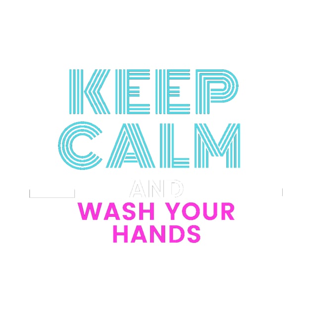 Keep calm and wash your hands coronavirus by ronfer