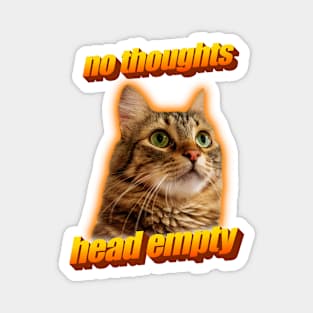 No thoughts head empty cat meme Magnet