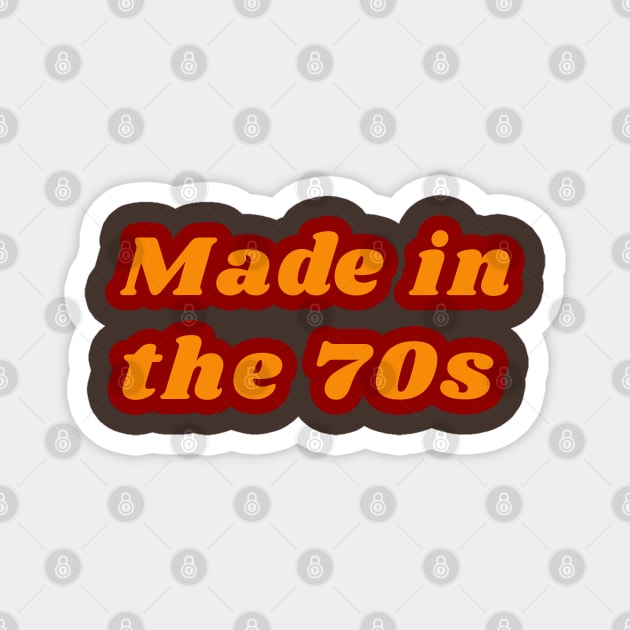 Made in the 70s Magnet by unexaminedlife