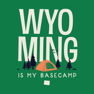 Wyoming is my Base Camp T-Shirt