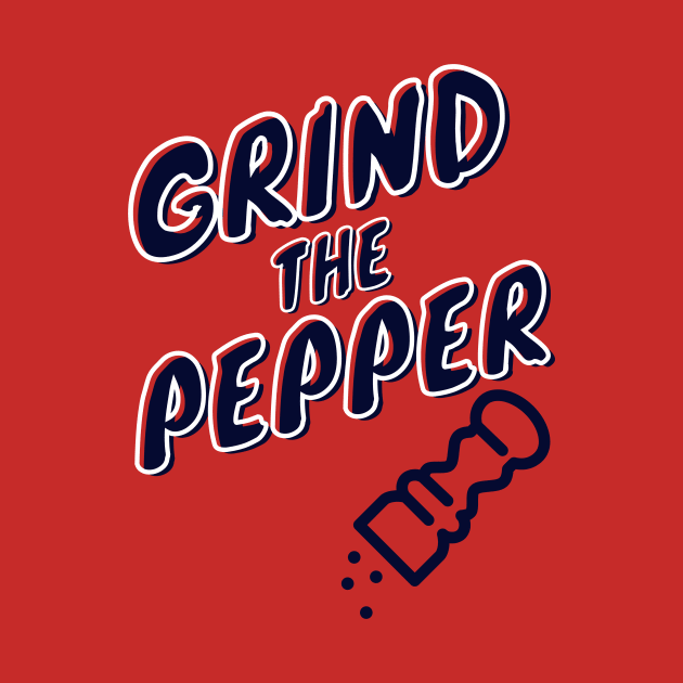 Grind The Pepper by Arch City Tees