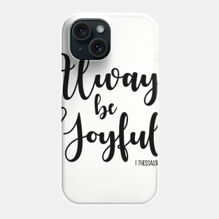 Always Be Joyful Phone Case