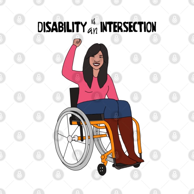 Disability is an Intersection Wheelchair by Dissent Clothing