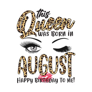 Leopard This Queen Was Born In August Happy Birthday To Me T-Shirt