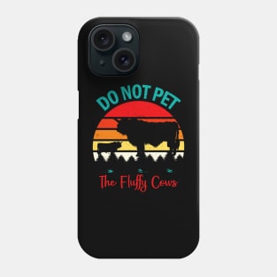 do not pet the fluffy cows Phone Case