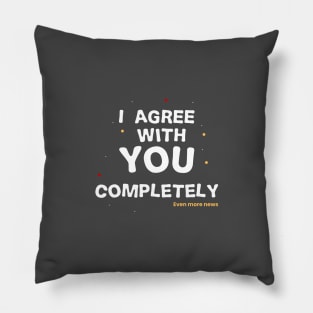 i agree with you completely Pillow