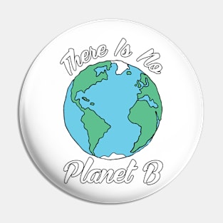 There Is No Planet B Pin