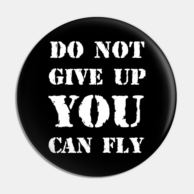 Do not give up you can Fly Pin by Erena Samohai