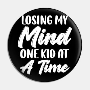 Losing My Mind One Kid At A Time Pin