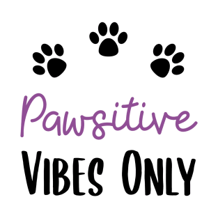 Pawsitive Vibes Only T-Shirt