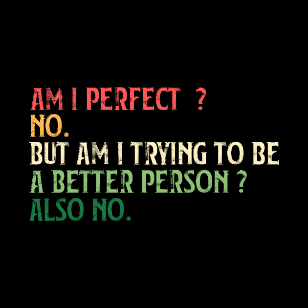 Am I Perfect? No. Funny by DesignDynasty 