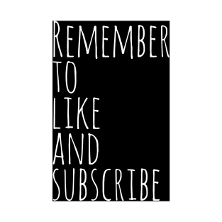 Remember to like and subscribe T-Shirt