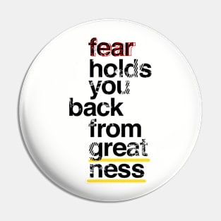 Fear holds you back from greatness Pin