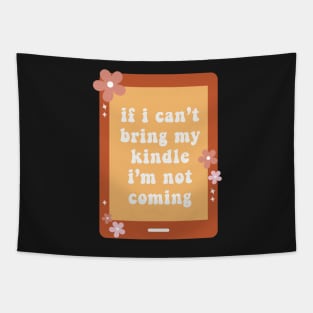 If I Cant Bring My Kindle Im Not Coming Book Lover Sticker Bookish Vinyl Laptop Decal Booktok Gift Journal Reading Present Smut Library Spicy Reader Read Dark Romance Spicy Book Kindle History Tapestry